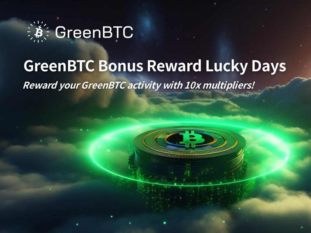 Exciting News: GreenBTC Bonus Reward Lucky Days!