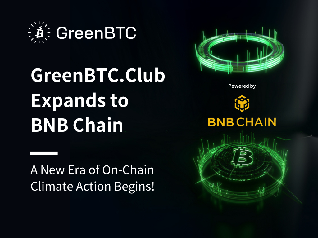 GreenBTC.Club Expands to BNB Chain: A New Era of On-Chain Climate Action Begins!