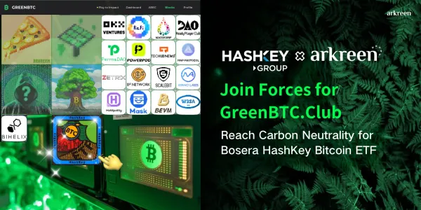 HashKey Group & Arkreen Join Forces for GreenBTC.Club, Reach Carbon Neutrality for Bosera HashKey Bitcoin ETF