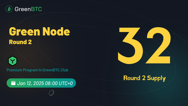 Green Node Sales Round 2 Live Now: Delivering More Potential