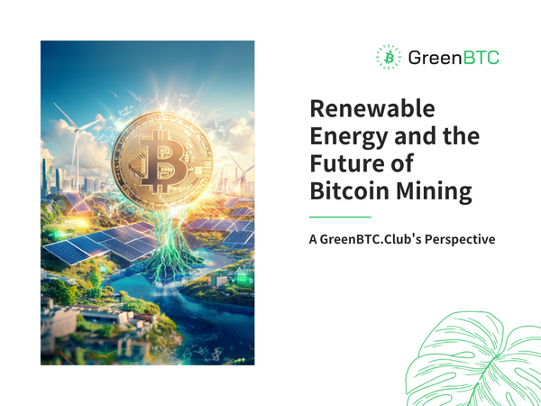 Renewable Energy and the Future of Bitcoin Mining: A GreenBTC.Club's Perspective