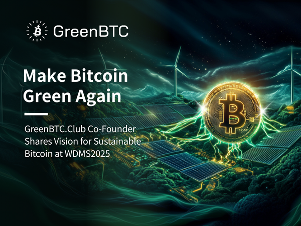 Make Bitcoin Green Again: GreenBTC.Club Co-Founder Shares Vision for Sustainable Bitcoin at WDMS2025