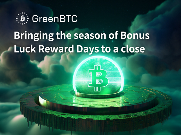Bringing the season of GreenBTC Bonus Luck Reward Days to a close