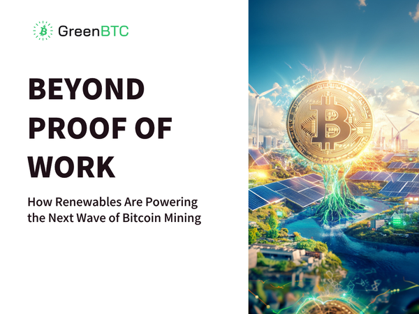 Beyond Proof of Work: How Renewables Are Powering the Next Wave of Bitcoin Mining